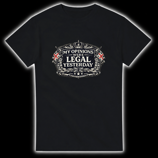 My Opinions Were Legal Yesterday T-Shirt